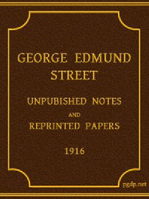 [Gutenberg 58450] • George Edmund Street Unpublished Notes and Reprinted Papers